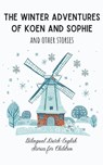 The Winter Adventures of Koen and Sophie and Other Stories - Coledown Bilingual Books - 9798223651277