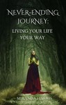 Never-Ending Journey: Living Your Life Your Way - Miranda Harris - 9798223651307