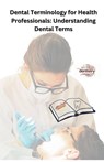 Dental Terminology for Health Professionals - Chetan Singh - 9798223653394