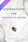 Affirmations For Creativity & Success 2 IN 1 BUNDLE - Archer Sterling - 9798223653714