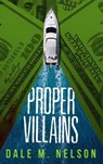 Proper Villains - Dale M. Nelson - 9798223655022