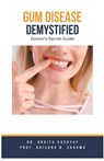 Gum Diseases Demystified - Ankita Kashyap ; Krishna N. Sharma - 9798223663232