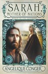 Sarah, Mother of Nations - Angelique Conger - 9798223671930