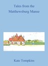 Tales from the Matthewsburg Manse - Kate Tompkins - 9798223678243