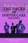The Faces of Foster Care Volume II - Kay Kizer ; Melissa Valenzuela ; Cheryl Williams ; Rosalind Monique ; David Armstrong ; Mark Estrada ; Shelena Tate - 9798223683674