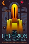 The Hyperion:Tales from Hell - Suzanna Lundale ; Marc Tizura ; Jessica Laymon ; RT Slaywood ; Andrew Harrowell ; Alex Holmes ; F.K. Marlowe ; Laura A. Cooney ; Jaime Bree ; Shawn Morgan ; C.E. Wallace ; Uchechkwu Onyedikam ; Tess P. ; IrrationalPoet ; Mila H. ; Jae Margal ; Teresa Berk - 9798223703129