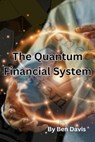 The Quantum Financial System - Ben Davis - 9798223705284