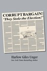 Corrupt Bargain! They Stole the Election! - Harlow Giles Unger - 9798223717560