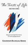 The Twists of Life and Other Stories - Coledown Bilingual Books - 9798223718109