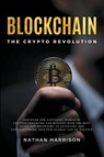 Blockchain the Crypto Revolution Discover the Fantastic World of Cryptocurrencies and Blockchain with the Best Guide for Beginners to Investing and Understanding the new Global age of Finance - Bianconi Publisher Ltd Bianconi . . . Ltd ; Nathan Harrison - 9798223719472
