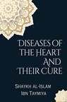 Diseases of the Heart and Their Cure - Shaykh Al-Islam Ibn Taymiya - 9798223728467