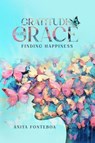Gratitude with Grace: Finding Happiness - Anita Fonteboa - 9798223734185