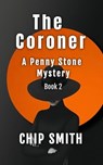 The Coroner A Penny Stone Mystery - Chip Smith - 9798223745594