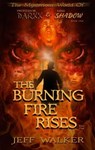 The Burning Fire Rises: Part One - Jeff Walker - 9798223761365