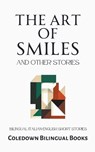 The Art of Smiles and Other Stories - BOOKS,  Coledown Bilingual - 9798223764311