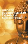 Guide to Buddhist Sites in the Indian Subcontinent - Joy Bose ; Siva Prasad Bose - 9798223771234