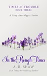 In the Rough Times - A. R. Shaw - 9798223774884