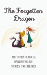 The Forgotten Dragon and Other Bilingual Danish-English Stories for Children - Coledown Bilingual Books - 9798223788713