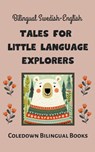 Bilingual Swedish-English Tales for Little Language Explorers - Coledown Bilingual Books - 9798223793816