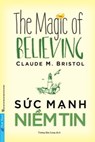 Sức Mạnh Niềm Tin - Claude M. Bristol - 9798223798965