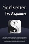 Scrivener For Beginners: The Complete Guide To Using Scrivener For Writing, Organizing And Completing Your Book (Empowering Productivity) - Voltaire Lumiere - 9798223808268
