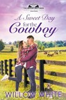 A Sweet Day for the Cowboy - Willow White - 9798223818731