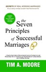 The Seven Principles of Successful Marriages:A Step-by-Step Guide to Discovering the Secrets of Lasting Love and Partnership. - Tim A. Moore - 9798223822929