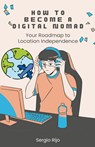 How to Become a Digital Nomad - RIJO,  Sergio - 9798223825678