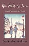 The Paths of Love - Coledown Bilingual Books - 9798223833178