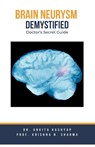 Brain Aneurysm Demystified - KASHYAP,  Ankita ; Sharma, Krishna N. - 9798223849766