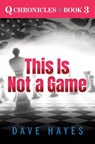 This Is Not A Game - Dave Hayes - 9798223851790