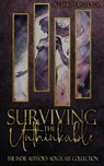 Surviving the Unthinkable - Aletta Faye ; Maya Black ; Melanie True ; M.D. Stewart ; Cassandra Jones ; Anne C. Ford ; Ireland Lorelei ; Harper Ray ; W.A. Ashes ; Amber Nicole & Jenn Bullard ; Poppy Jacobson ; Charlotte Bryce ; Kitty Synn ; Miss Renae ; Mason Dakota ; Lexi Mills - 9798223855620