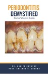 Periodontitis Demystified - Ankita Kashyap ; Krishna N. Sharma - 9798223858218