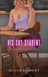 His Shy Student - Oliver Schmidt - 9798223862673