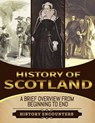 History of Scotland: A Brief History from Beginning to the End - History Encounters - 9798223864332