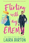 Flirting with My Enemy - Laura Burton - 9798223864967