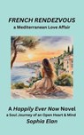 French Rendezvous, a Mediterranean Love Affair - Sophia Elan - 9798223866718