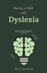 Raising a Child with Dyslexia - Klish T. Kinderman - 9798223871491