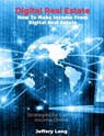 Digital Real Estate How To Make Income From Digital Real Estate - Jeffery William Long - 9798223872184