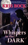 Whispers in the Dark: A Small Town Romantic Suspense in the Southwest - Kris Bock - 9798223876342