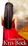 Counterfeits: A Small Town Romantic Suspense in the Southwest - Kris Bock - 9798223884460