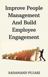 Improve People Management And Build Employee Engagement - SADANAND PUJARI - 9798223911173