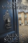 Many Mansions - Alexis Soleil - 9798223915270