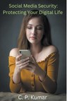 Social Media Security - C. P. Kumar - 9798223924746