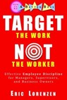 Target the Work, Not the Worker - Eric Lorenzen - 9798223926917