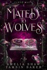 Mated to Wolves - Tamsin Baker ; Amelia Shaw - 9798223936442