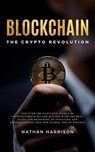 Blockchain the Crypto Revolution Discover the Fantastic World of Cryptocurrencies and Blockchain with the Best Guide for Beginners to Investing and Understanding the new Global age of Finance - BIANCONI PUBLISHER LTD BIANCONI PUBLISHER LTD ; Nathan Harrison - 9798223938668