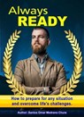 Always ready. How to prepare for any situation and overcome life's challenges. - Santos Omar Medrano Chura - 9798223947493