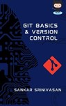 Git Basics and Version Control - Sankar Srinivasan - 9798223952367