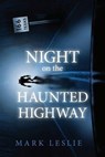 Night on the Haunted Highway - Mark W Leslie - 9798223955238
